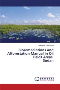 Bioremediations and Afforestation Manual in Oil Fields Areas Sudan
