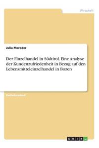 Der Einzelhandel in Südtirol. Eine Analyse der Kundenzufriedenheit in Bezug auf den Lebensmitteleinzelhandel in Bozen