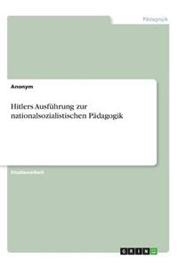 Hitlers Ausführung zur nationalsozialistischen Pädagogik