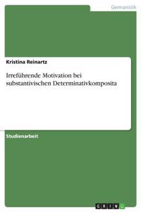 Irreführende Motivation bei substantivischen Determinativkomposita