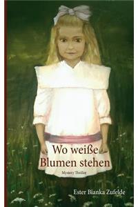 Wo weiße Blumen stehen