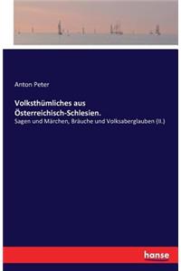 Volksthümliches aus Österreichisch-Schlesien.