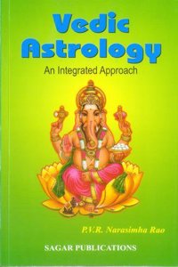 Vedic Astrology - An Integrated Approach [Paperback] PVR Narasimha Rao