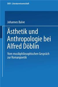 Ästhetik Und Anthropologie Bei Alfred Döblin