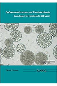 Susswarenfullmassen Auf Emulsionsbasis - Grundlagen Fur Funktionelle Susswaren