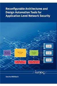 Reconfigurable Architectures and Design Automation Tools for Application-Level Network Security