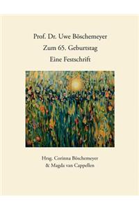 Prof. Dr. Uwe Böschemeyer, zum 65. Geburtstag - Eine Festschrift