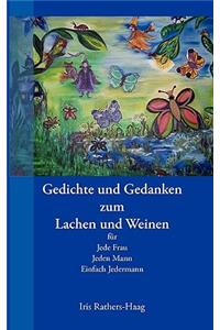 Gedichte und Gedanken zum Lachen und Weinen: für Jede Frau, Jeden Mann, Einfach Jedermann