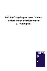 300 Prüfungsfragen zum Damen- und Herrenschneidermeister