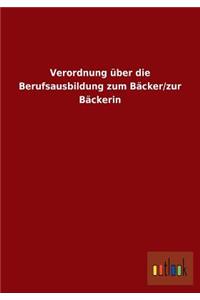Verordnung Uber Die Berufsausbildung Zum Backer/Zur Backerin