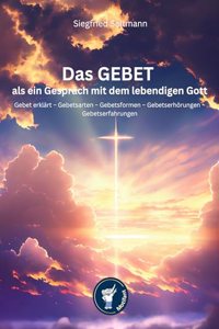 Das GEBET - als ein Gesprach mit dem lebendigen Gott