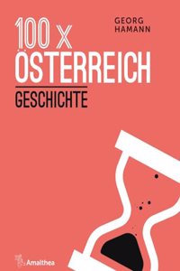 100 x Osterreich: Geschichte