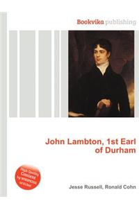 John Lambton, 1st Earl of Durham