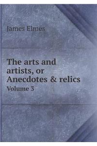 The arts and artists, or Anecdotes & relics Volume 3