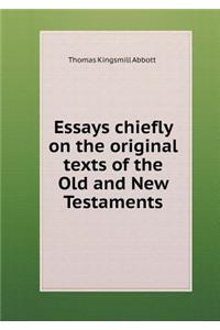 Essays Chiefly on the Original Texts of the Old and New Testaments