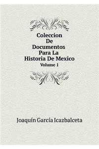 Coleccion De Documentos Para La Historia De Mexico Volume 1