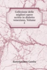 Collezione delle migliori opere scritte in dialetto veneziano, Volume 2