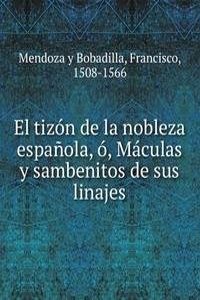 El tizon de la nobleza espanola, o, Maculas y sambenitos de sus linajes