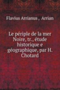 Le periple de la mer Noire, tr., etude historique e geographique, par H. Chotard