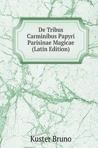 De Tribus Carminibus Papyri Parisinae Magicae (Latin Edition)
