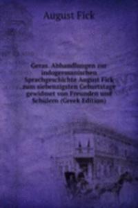 Geras. Abhandlungen zur indogermanischen Sprachgeschichte August Fick zum siebenzigsten Geburtstage gewidmet von Freunden und Schulern (Greek Edition)