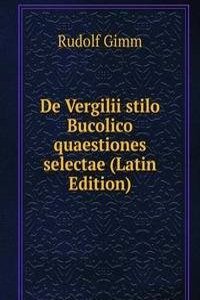 De Vergilii stilo Bucolico quaestiones selectae (Latin Edition)
