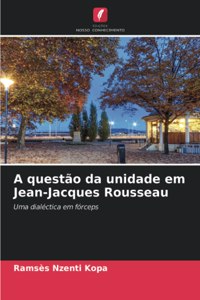 A questão da unidade em Jean-Jacques Rousseau