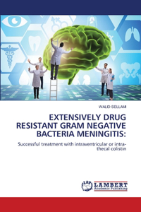 Extensively Drug Resistant Gram Negative Bacteria Meningitis