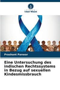 Eine Untersuchung des indischen Rechtssystems in Bezug auf sexuellen Kindesmissbrauch