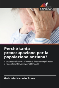 Perché tanta preoccupazione per la popolazione anziana?