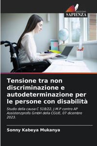 Tensione tra non discriminazione e autodeterminazione per le persone con disabilità
