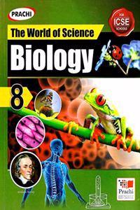 PRACHI , THE WORLD OF SCIENCE ICSE BIOLOGY CLASS - 8