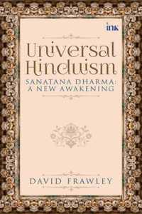 Universal Hinduism: Sanatana Dharma: A New Awakening