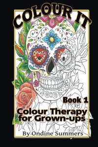 Colour It Book 1: Colour Therapy for Grown-Ups