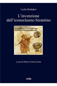 L'Invenzione Dell'iconoclasmo Bizantino