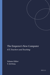 The Emperor's New Computer: Ict, Teachers and Teaching