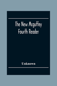 The New Mcguffey Fourth Reader
