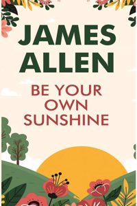Be Your own Sunshine [Hardcover]