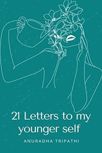 21 Letters to my younger self