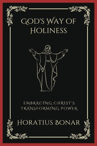 God's Way of Holiness: Embracing Christ's Transforming Power
