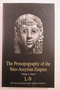 Prosopography of the Neo-Assyrian Empire, Volume 2, Part II