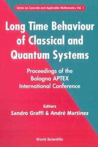 Long Time Behaviour Of Classical And Quantum Systems - Proceedings Of The Bologna Aptex International Conference