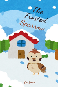 The Frosted Sparrow