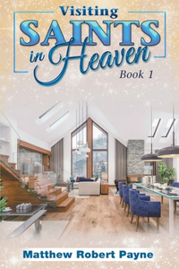 Visiting Saints in Heaven Book 1
