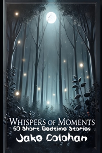 Whispers of Moments