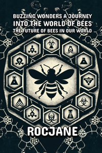 Buzzing Wonders A Journey Into The World Of Bees