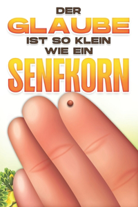 Der Glaube ist so klein wie ein Senfkorn
