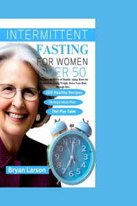 Intermittent Fasting for Women Over 50