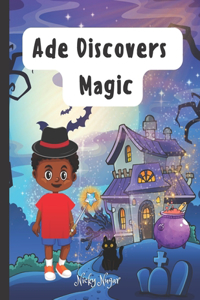 Ade Discovers Magic