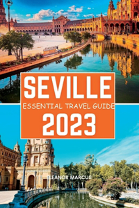Seville Essential Travel Guide 2023